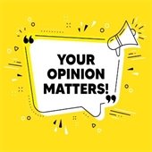 Your Opinion Matters in a speech bubble with a megaphone next to it