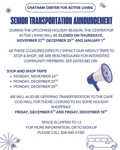 Transportation available to Stop & Shop and the Cape Cod Mall Call 508-945-5190 for more information 