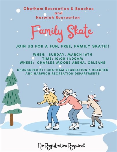 Family Skating event on March 16th , 10 a.m. to 11 a.m. at Charles Moore Arena - registration required through the Community Center