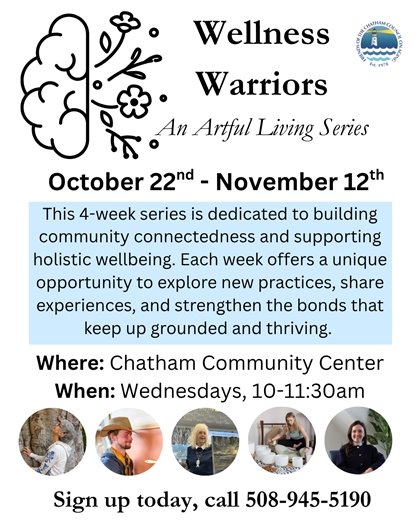 Wellness Warriors Program at the Center for Active Living Oct 22- Nov 12 Call 508-945-5190 for more information and to register-