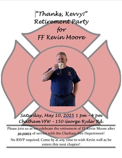 Kevin Moore's retirement party from the Fire Department is May 10 1-4 at the VFW